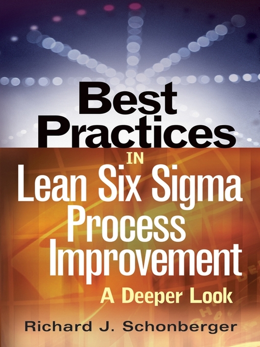 Title details for Best Practices in Lean Six Sigma Process Improvement by Richard J. Schonberger - Available